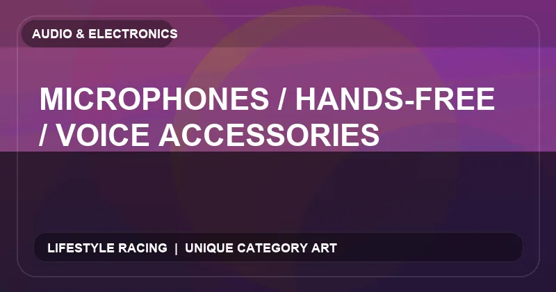 Microphones / Hands-Free / Voice Accessories